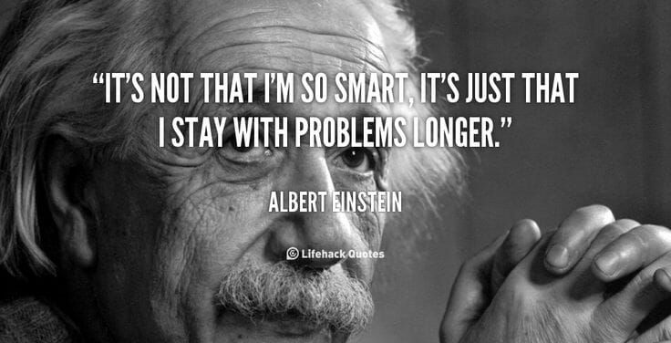 einstein stay with problems longer quote